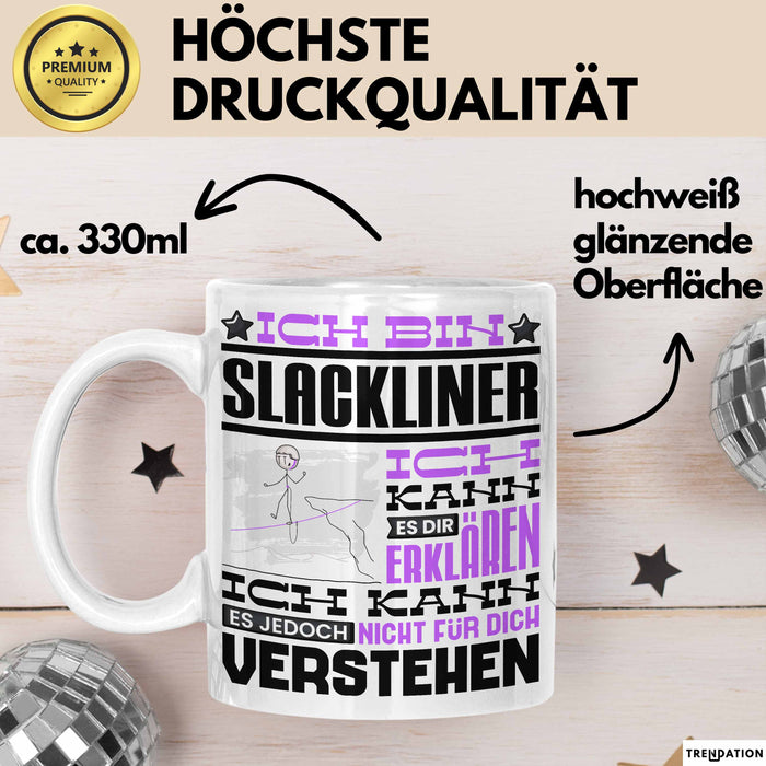 Slackliner Geschenk Kaffee-Tasse Geschenkidee für Slackliner Ich Bin Slackliner Ich Kann Es Dir Erklären Jedoch Nicht Für Dich Verstehen Spruch Lustig Weiß Trendation