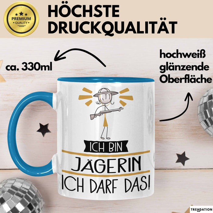 Geschenk für Jägerin Tasse Lustige Geschenkidee Geburtstag Ich Bin Jägerin Ich Darf Das Blau Trendation