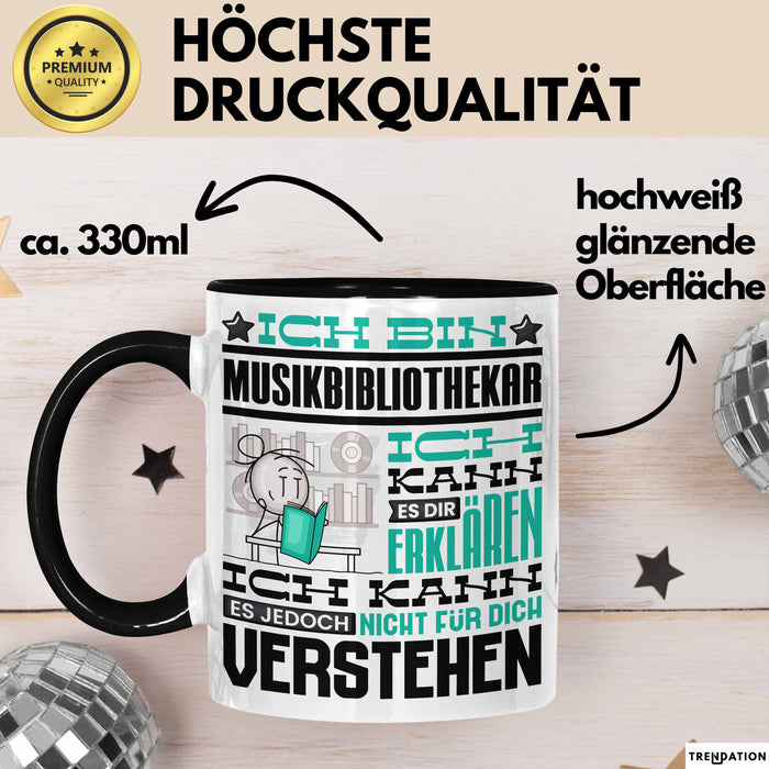 Musikbibliothekar Geschenk Tasse Lustige Geschenkdiee für einen Musikbibliothekar Geburtstag Ich Bin Musikbibliothekar Ich Kann Es Dir Erklären Aber Nicht Für Dich Verstehen Schwarz Trendation