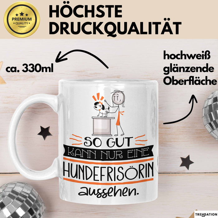 Hundefrisörin Geschenk Tasse So Gut Kann Nur Eine Hundefrisörin Aussehen Geschenkidee Geburtstag Weihnachten Lustig Weiß Trendation
