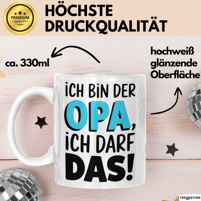 Opa Großvater Tasse Becher Geschenk Lustige Geschenkidee Spruch Ich Bin Der Opa Ich Darf Das Weiß Trendation
