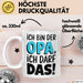 Opa Großvater Tasse Becher Geschenk Lustige Geschenkidee Spruch Ich Bin Der Opa Ich Darf Das Weiß Trendation