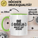 Gisela Tasse Geschenk Die Gisela Macht Dat Schon Geschenkidee Becher mit Name Grün Trendation