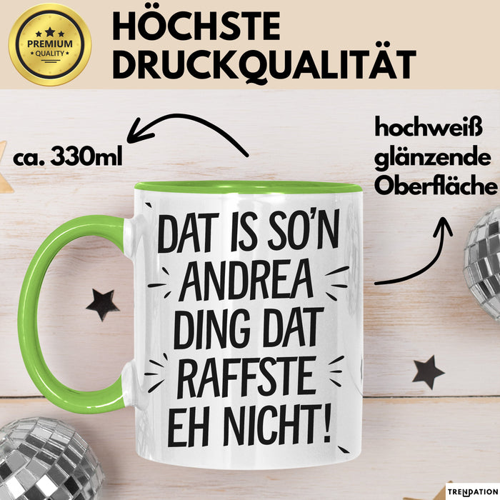 Andrea Tasse Geschenk Dat Is So'n Andrea Ding Dat Raffste Eh Nicht Geschenkidee Becher mit Name Grün Trendation