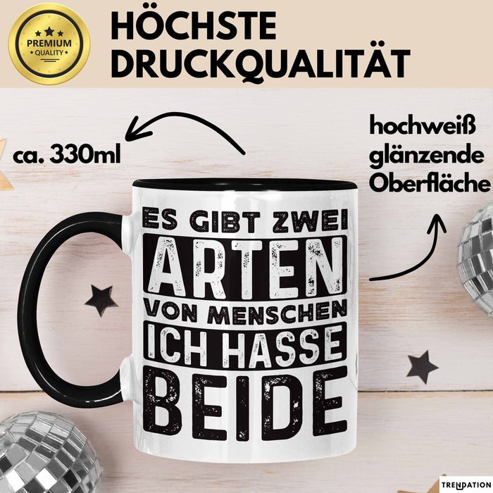 Humor Tasse Geschenk Es Gibt 2 Arten Von Menschen Ich Hasse Sie Beide Becher Trendation