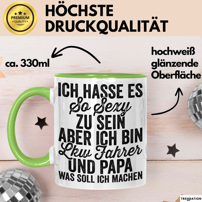 Lkw Fahrer Trucker Tasse Geschenk Lustige Geschenkidee Spruch Ich Hasse Es So Sexy Zu Sein Aber Ich Bin Lkw Fahrer Und Papa Grün Trendation