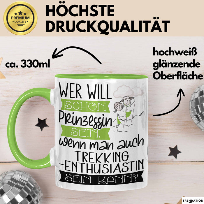 Trekking-Enthusiastin Tasse Geschenk Spruch Wer Will Schon Prinzessin Sein Wenn Man Auch Trekking-Enthusiastin Sein Kann Grün Trendation