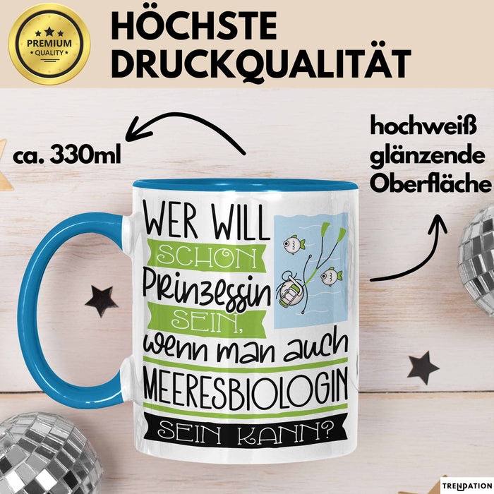 Meeresbiologin Tasse Geschenk Spruch Wer Will Schon Prinzessin Sein Wenn Man Auch Meeresbiologin Sein Kann Blau Trendation