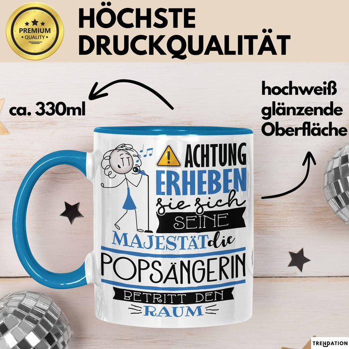 Popsängerin Tasse Geschenk Lustiger Spruch Bitte Erheben Sie Sich Seine Majestät Die Popsängerin Betritt Den Raum Blau Trendation