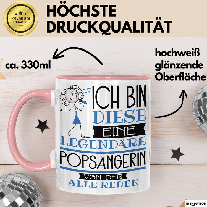 Popsängerin Tasse Geschenk Ich Bin Diese Eine Legendäre Popsängerin Von Der Alle Reden Geschenkidee Geburtstag Weihnachten Rosa Trendation