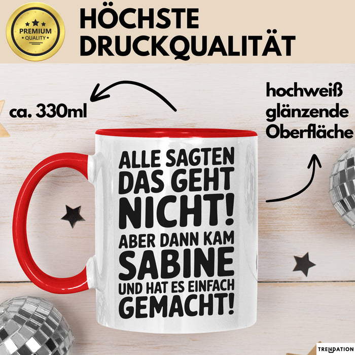 Sabine Tasse Geschenk Alle Sagten Das Geht Nicht Aber Dann Kam Sabine Und Hat Es Einfach Gemacht Geschenkidee Becher mit Name Rot Trendation