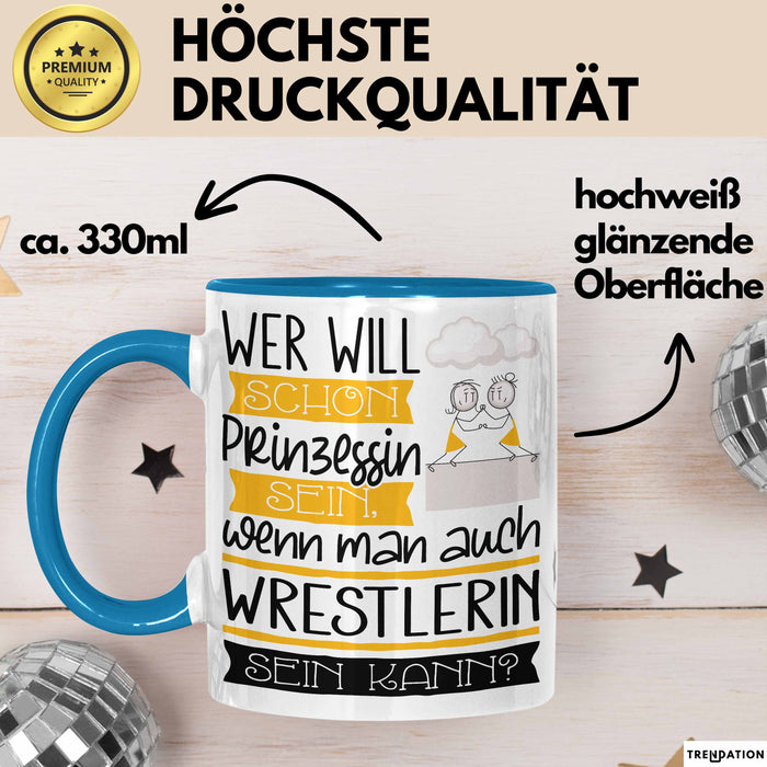 Wrestlerin Tasse Geschenk Spruch Wer Will Schon Prinzessin Sein Wenn Man Auch Wrestlerin Sein Kann Blau Trendation