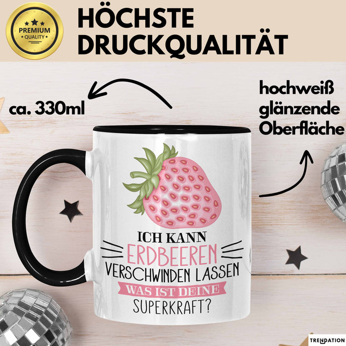 Erdbeeren-Liebhaber Tasse Geschenk Ich Kann Erdbeeren Verschwinden Lassen Was Ist Deine Superkraft Becher Geschenkidee Erdbeeren Kaffee-Becher Trendation