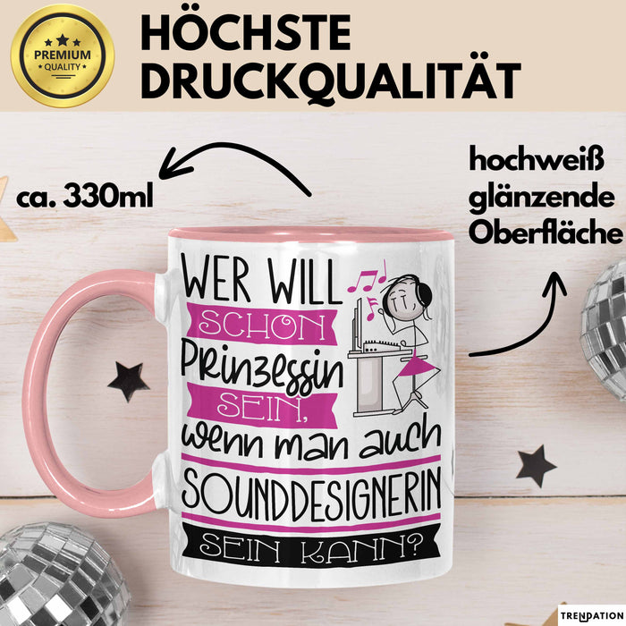 Sounddesignerin Tasse Geschenk Spruch Wer Will Schon Prinzessin Sein Wenn Man Auch Sounddesignerin Sein Kann Rosa Trendation