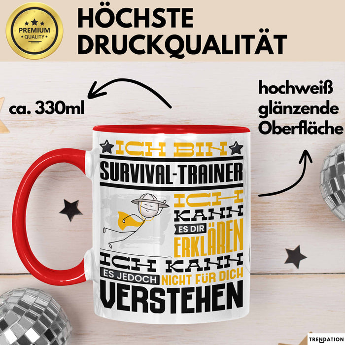 Survival-Trainer Geschenk Kaffee-Tasse Geschenkidee für Survival-Trainer Ich Bin Survival-Trainer Ich Kann Es Dir Erklären Jedoch Nicht Für Dich Verstehen Spruch Lustig Rot Trendation