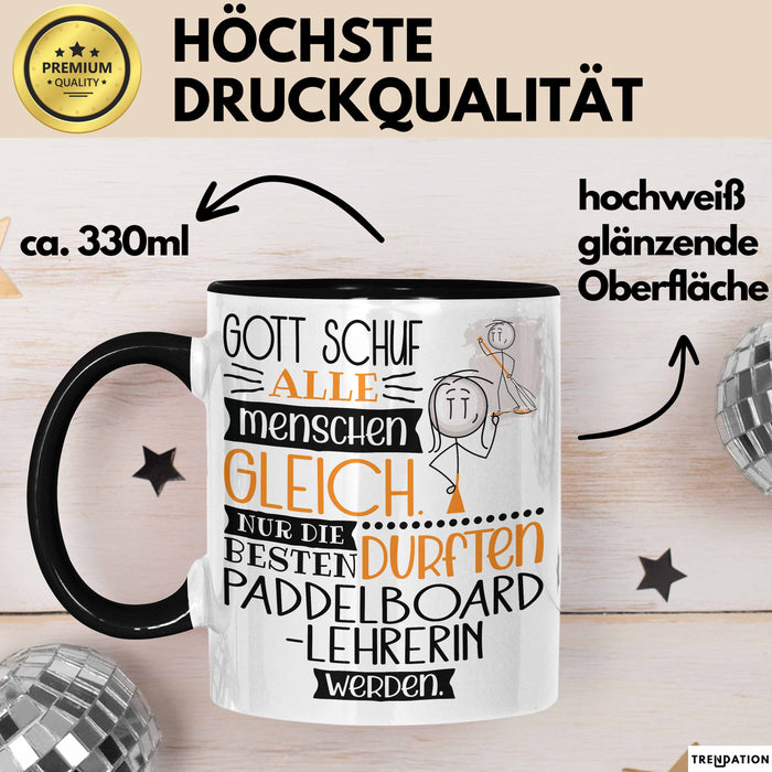 Paddelboard-Lehrerin Geschenk Becher Tasse Gott Schuf Alle Menschen Gleich Nur Die Besten Durfeten Paddelboard-Lehrerin Werden Geschenkidee Lustig Trendation