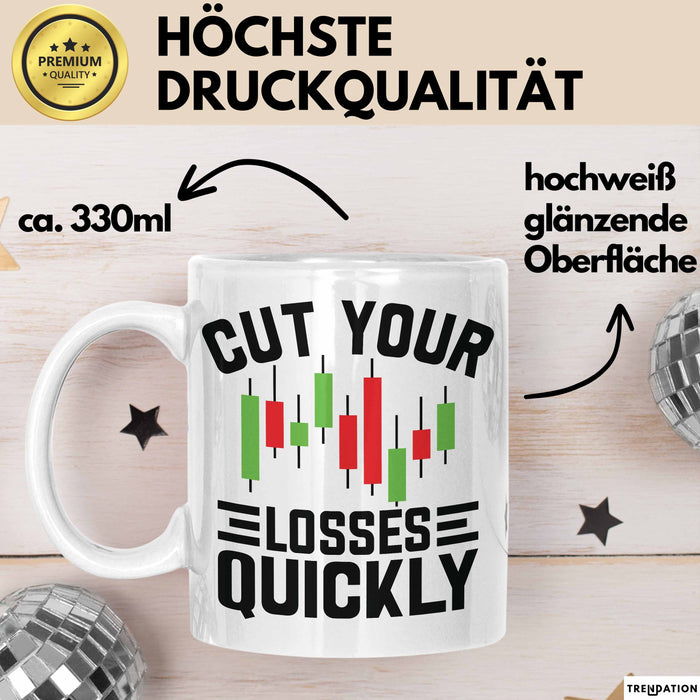Aktienhändler Tasse Geschenk Cut Your Losses Quickly Geschenkidee Trader Börse Weiß Trendation