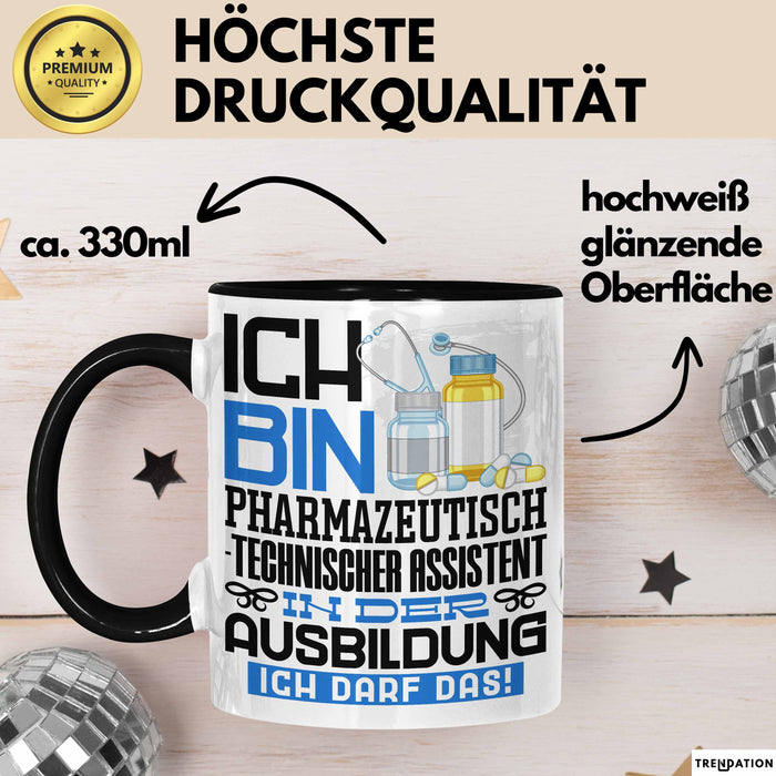Pharmazeutisch-technischer Assistent Ausbildung Tasse Geschenk Ich Bin Pharmazeutisch-technischer Assistent In Der Ausbildung Ich Darf Das Geschenkidee Spruch Schwarz Trendation