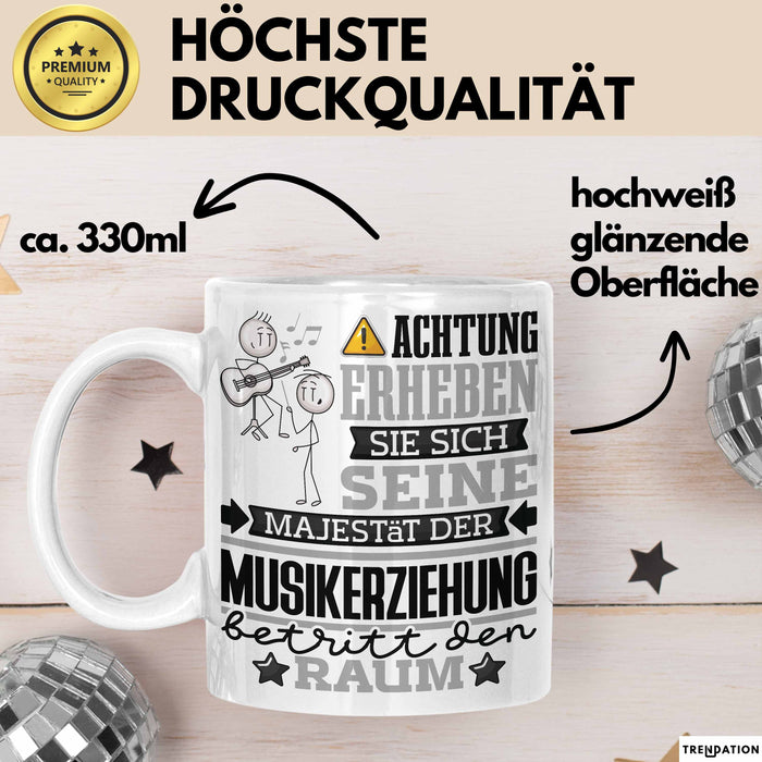 Musikerziehung Geschenk Tasse Lustiger Spruch Erheben Sie Sich Der Musikerziehung Betritt den Raum Weiß Trendation