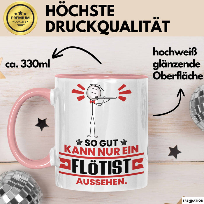 Flötist Geschenk Tasse So Gut Kann Nur Ein Flötist Aussehen Geschenkidee Kaffee-Becher Rosa Trendation