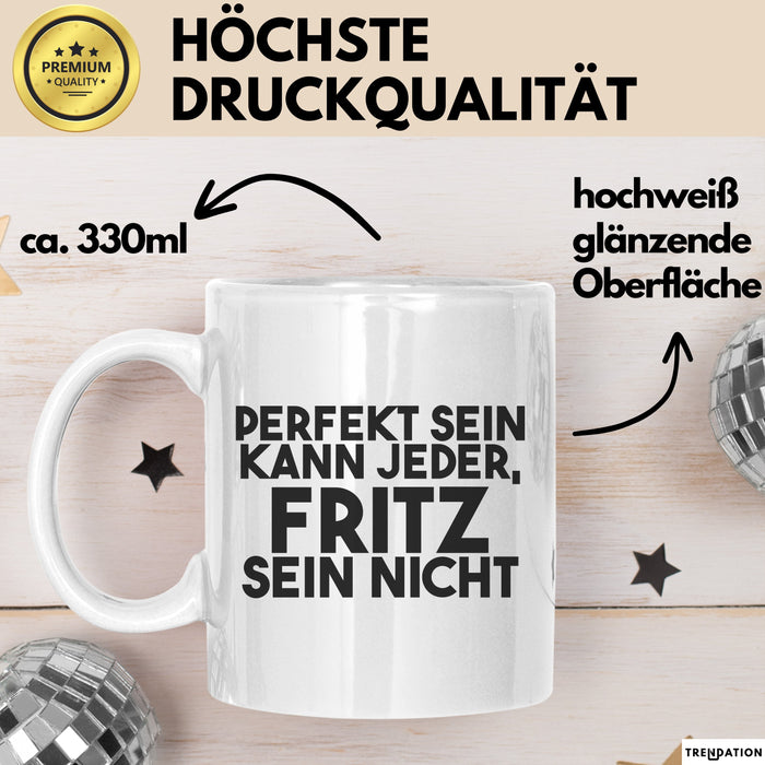 Fritz Tasse Perfekt Sein Kann Jeder, Fritz Sein Nicht Geschenk