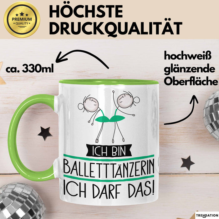 Geschenk für Balletttänzerin Tasse Lustige Geschenkidee Geburtstag Ich Bin Balletttänzerin Ich Darf Das Grün Trendation