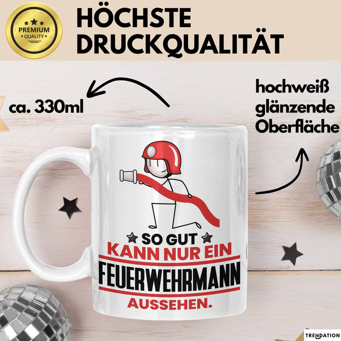 Feuerwehrmann Geschenk Tasse So Gut Kann Nur Ein Feuerwehrmann Aussehen Geschenkidee Kaffee-Becher Weiß Trendation