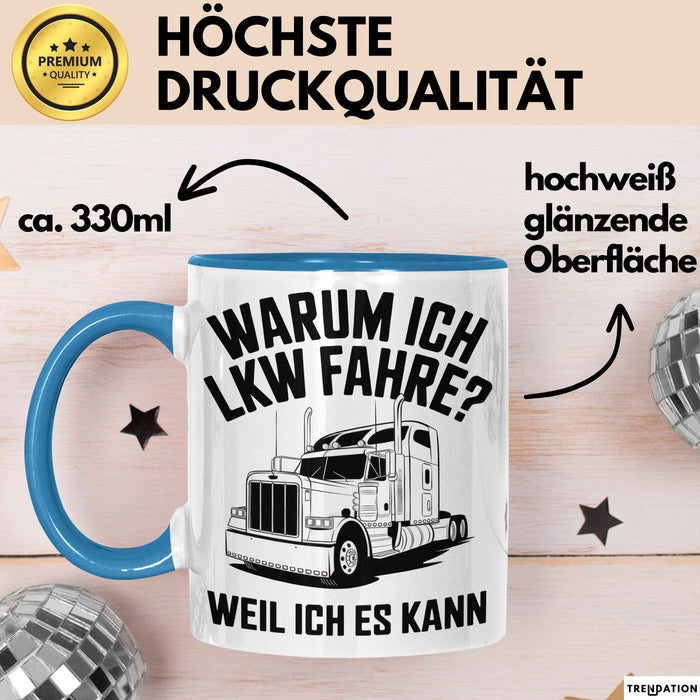Lkw Fahrer Trucker Tasse Geschenk Lustige Geschenkidee Spruch Warum Ich Lkw Fahre Weil Ich Es Kann Blau Trendation