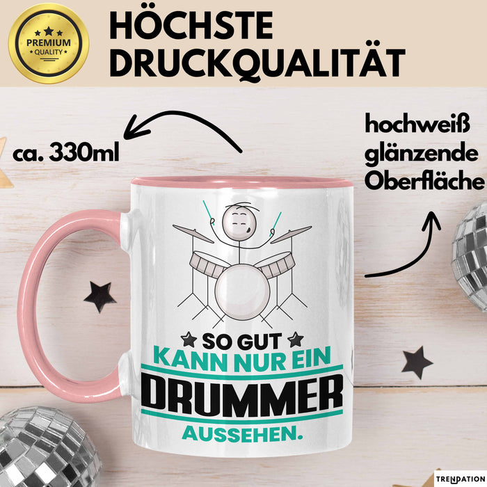 Drummer Geschenk Tasse So Gut Kann Nur Ein Drummer Aussehen Geschenkidee Kaffee-Becher Rosa Trendation