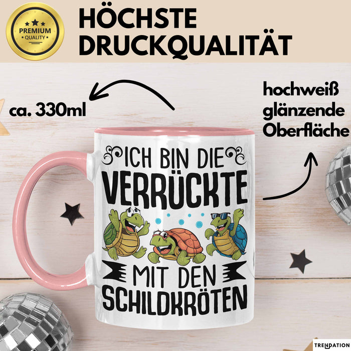 Schildkröten-Liebhaberin Tasse Geschenk Frauen Turtles Ich Bin Die Verrückte Mit Den Schildkröten Rosa Trendation