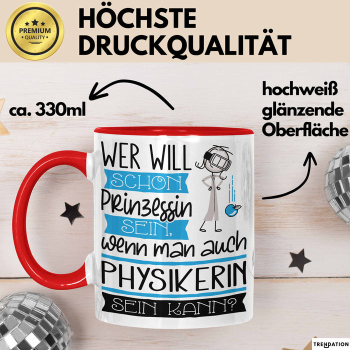 Physikerin Tasse Geschenk Spruch Wer Will Schon Prinzessin Sein Wenn Man Auch Physikerin Sein Kann Rot Trendation