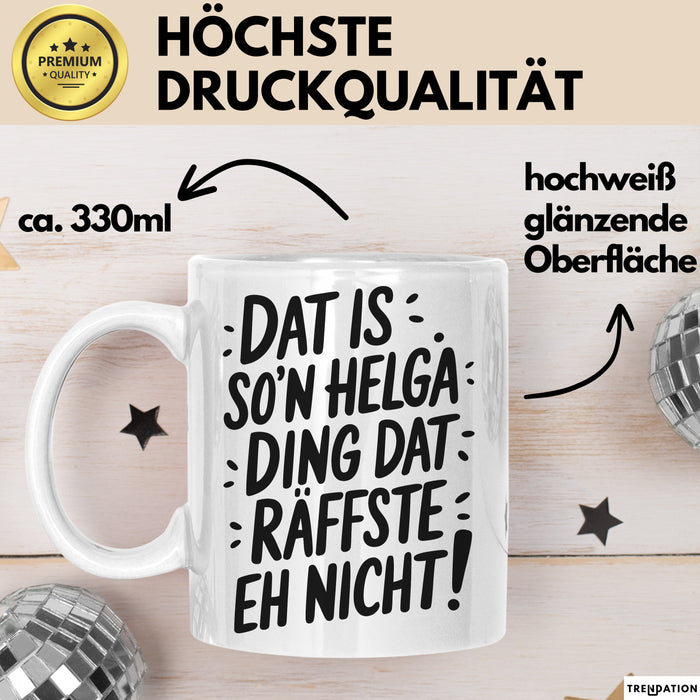 Helga Tasse Geschenk Dat Is So'n Helga Ding Dat Raffste Eh Nicht Geschenkidee Becher mit Name Weiß Trendation