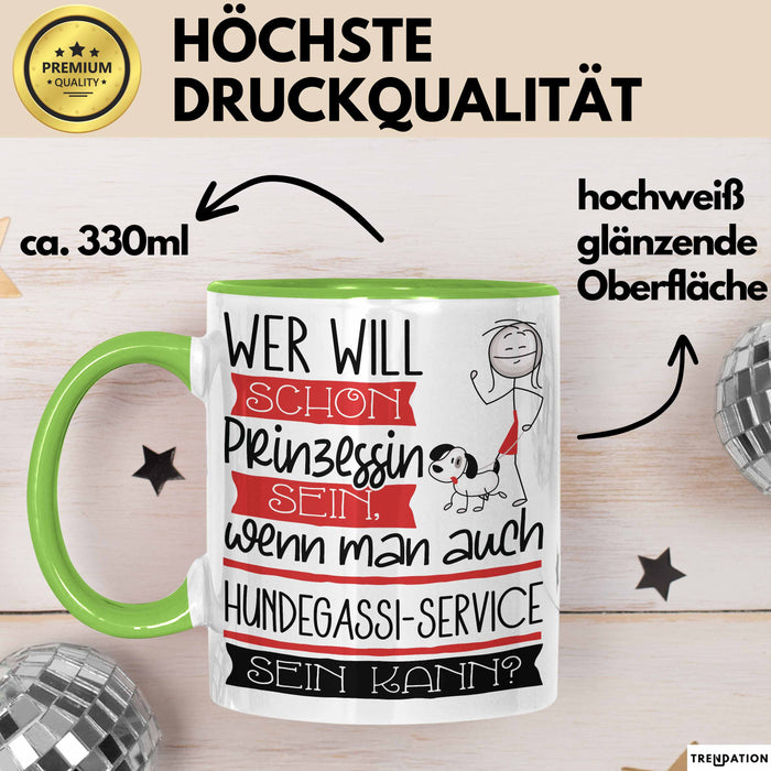Hundegassi-Service Tasse Geschenk Spruch Wer Will Schon Prinzessin Sein Wenn Man Auch Hundegassi-Service Sein Kann Grün Trendation