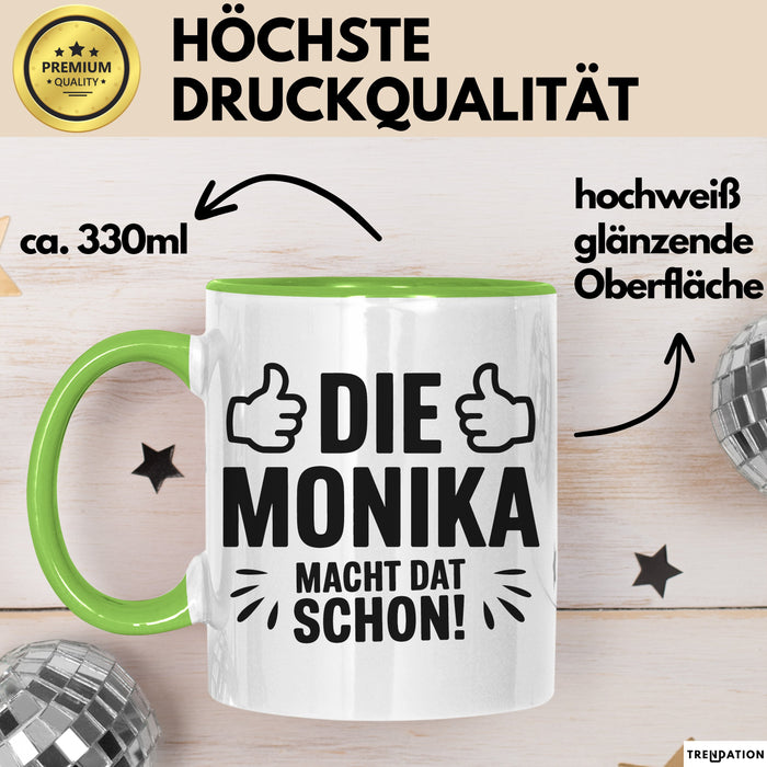 Monika Tasse Geschenk Die Monika Macht Dat Schon Geschenkidee Becher mit Name Grün Trendation