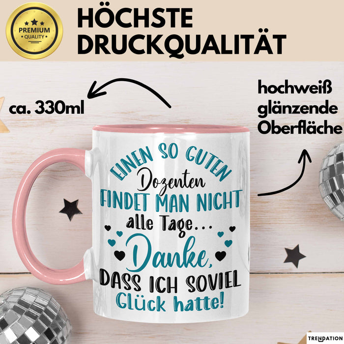 Dozent Vorlesung Tasse Geschenk Lustige Geschenkidee Spruch Einen So Guten Dozenten Findet Man Nicht Alle Tage Rosa Trendation