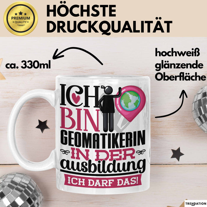 Geomatikerin Ausbildung Start Geschenk Tasse Ich Bin Geomatikerin In Der Ausbildung Ich Darf Das Kaffee-Becher Geschenkidee Weiß Trendation