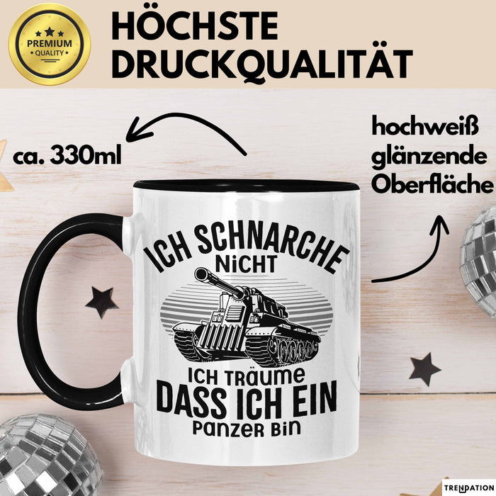 Panzer-Fan Liebhaber Tasse Geschenk Ich Schnarche Nicht Ich Träume Dass Ich Ein Panzer Bin Schwarz Trendation
