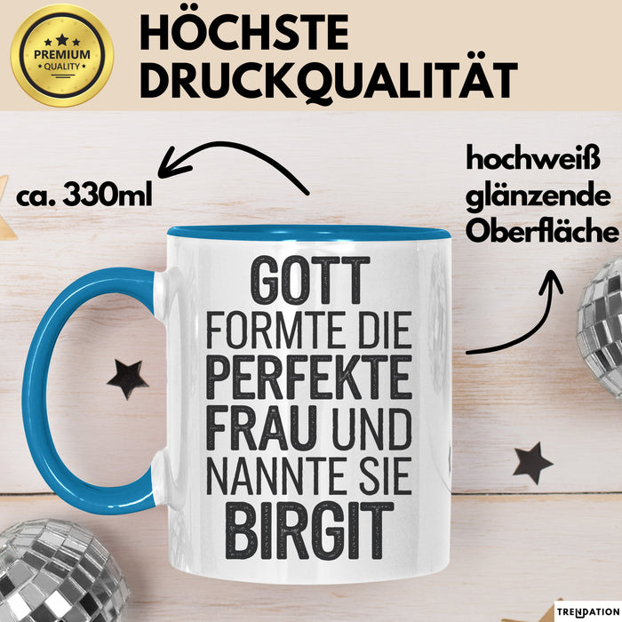 Birgit Tasse Geschenk Gott Formte Die Perfekte Frau Birgit Geschenkidee Blau Trendation