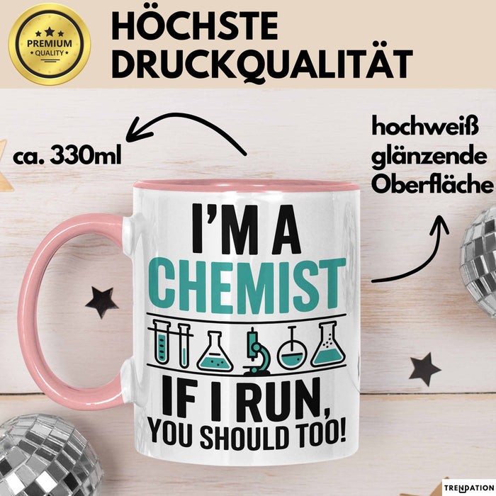 Chemiker Chemielehrer Tasse Geschenk Lustige Geschenkidee Spruch Ich Bin Chemiker Wenn Ich Renne Solltest Du Das Auch Rosa Trendation
