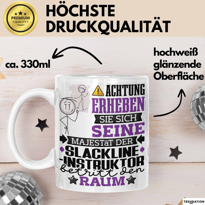 Slackline-Instruktor Geschenk Tasse Lustiger Spruch Erheben Sie Sich Der Slackline-Instruktor Betritt den Raum Weiß Trendation