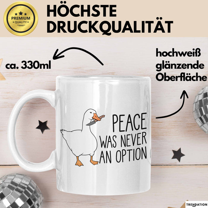Gans Tasse Geschenk Peace Was Never An Option Humor Kaffee-Becher Weiß Trendation
