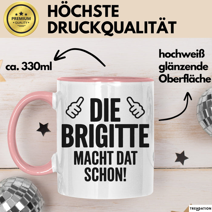 Brigitte Tasse Geschenk Die Brigitte Macht Dat Schon Geschenkidee Becher mit Name Rosa Trendation