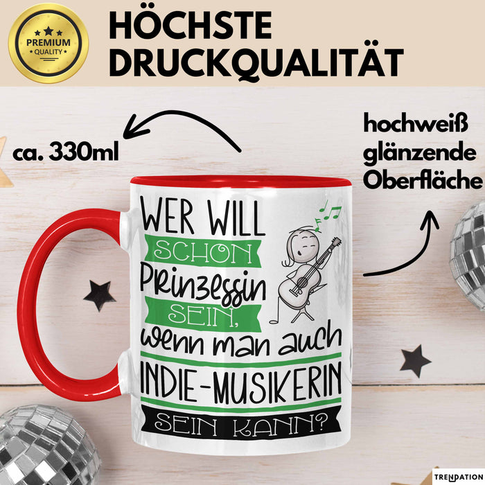 Indie-Musikerin Tasse Geschenk Spruch Wer Will Schon Prinzessin Sein Wenn Man Auch Indie-Musikerin Sein Kann Rot Trendation
