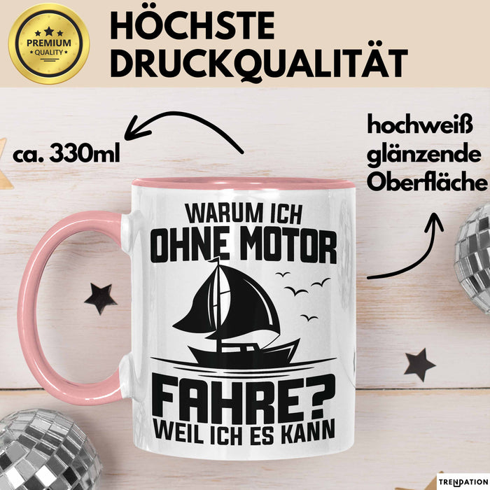 Segelboot Tasse Geschenk Segler Warum Ich Ohne Motor Fahre Weil Ich Es Kann Rosa Trendation