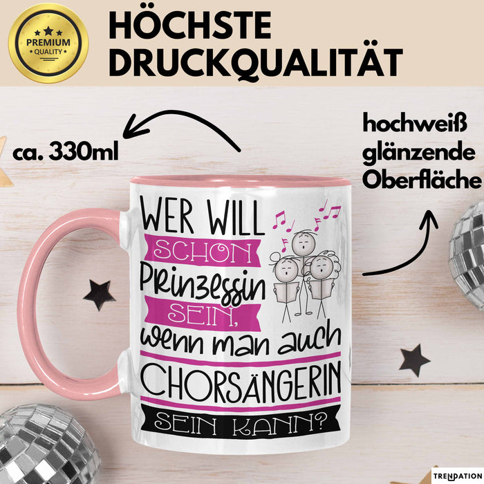 Chorsängerin Tasse Geschenk Spruch Wer Will Schon Prinzessin Sein Wenn Man Auch Chorsängerin Sein Kann Rosa Trendation