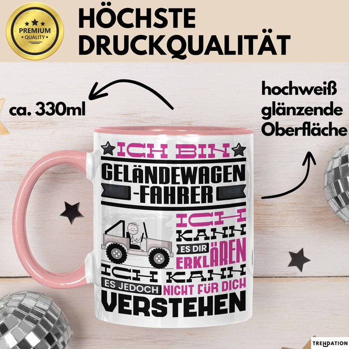 Geländewagenfahrer Geschenk Tasse Lustige Geschenkdiee für einen Geländewagenfahrer Geburtstag Ich Bin Geländewagenfahrer Ich Kann Es Dir Erklären Aber Nicht Für Dich Verstehen Rosa Trendation