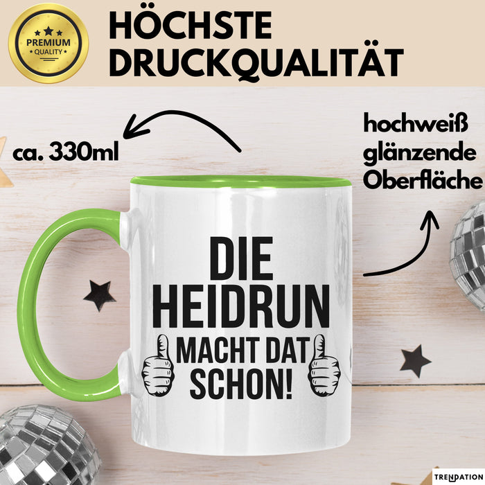 Heidrun Tasse Geschenk Die Heidrun Macht Dat Schon Geschenkidee Becher mit Name Grün Trendation