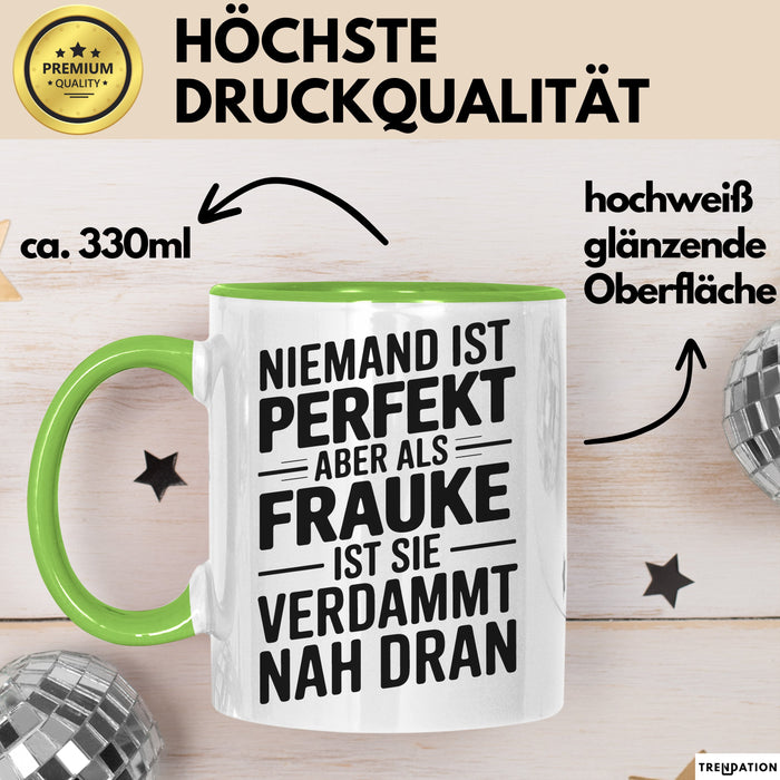 Frauke Tasse Geschenk Niemand Ist Perfekt Frauke Verdammt Nah Dran Geschenkidee Grün Trendation