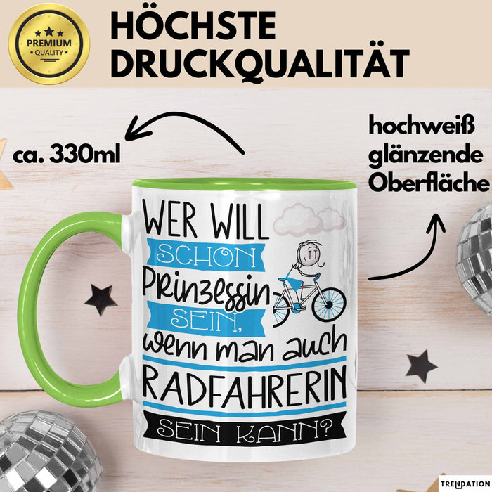 Radfahrerin Tasse Geschenk Spruch Wer Will Schon Prinzessin Sein Wenn Man Auch Radfahrerin Sein Kann Grün Trendation