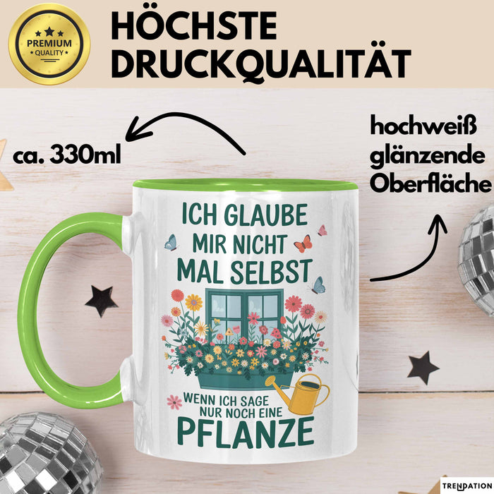 Gartenarbeit Gärtner Pflanzen Tasse Geschenk Lustige Geschenkidee Spruch Wenn Ich Sage Nur Noch Eine Pflanze Grün Trendation